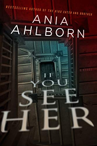 Ania Ahlborn: If You See Her (Paperback, 2019, Independently published)