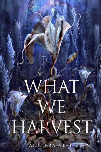 Ann Fraistat: What We Harvest (2022, Random House Children's Books)
