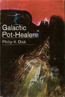 Philip K. Dick: Galactic pot-healer (Hardcover, 1969, Berkley Pub. Corp.)