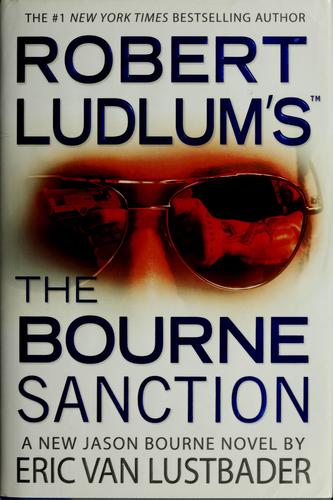 Eric Van Lustbader: Robert Ludlum's The Bourne sanction (2008, Grand Central Pub.)