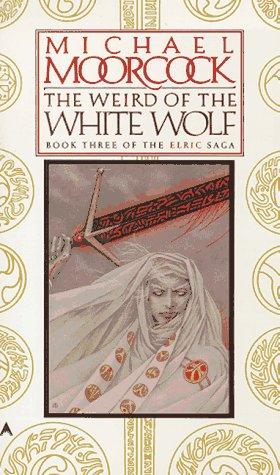 Michael Moorcock: The Weird of the White Wolf (1988, Ace)
