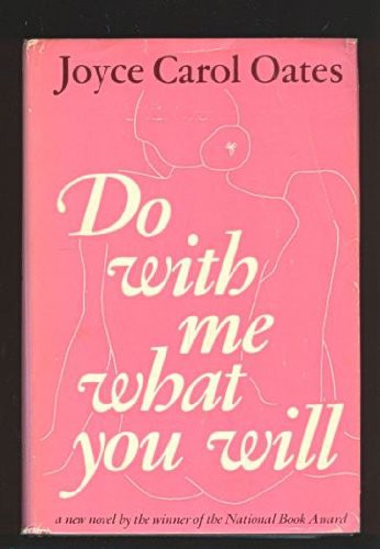 Joyce Carol Oates: Do With Me What You Will (Hardcover, 1973, The Vanguard Press)