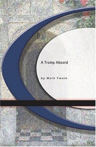 Mark Twain: A Tramp Aboard (Paperback, 2004, BookSurge Classics)