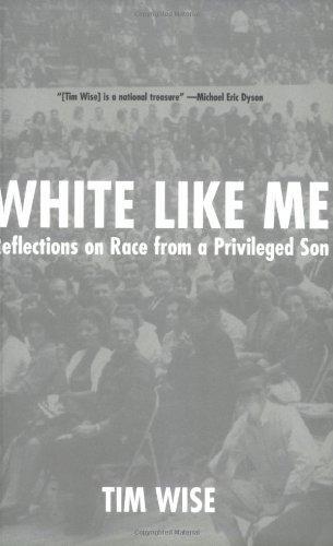 Tim Wise: White Like Me: Reflections on Race from a Privileged Son (2004)