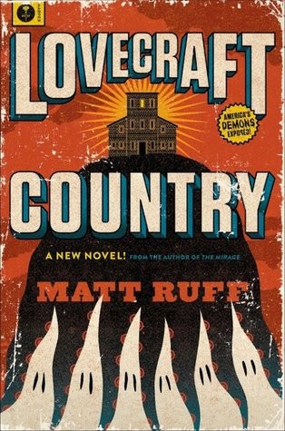 Matt Ruff: Lovecraft Country (2016, Harper, an imprint of HarperCollinsPublishers)