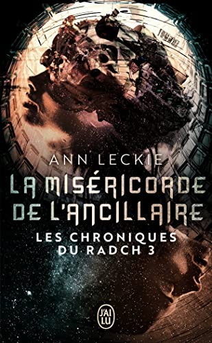 LECKIE,ANN, Ann Leckie: La miséricorde de l'ancillaire (Les chroniques du Radch (3)) (2018, J'ai lu, J'AI LU)