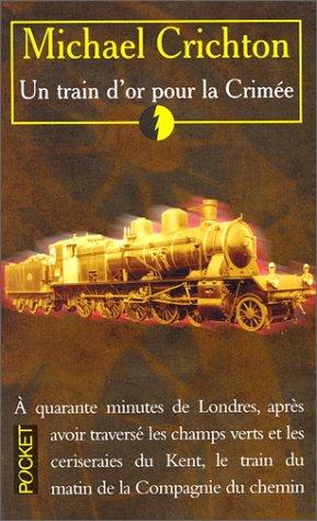 Michael Crichton: Train d'or pour la Crimée (Paperback, French language, 1999, Pocket)