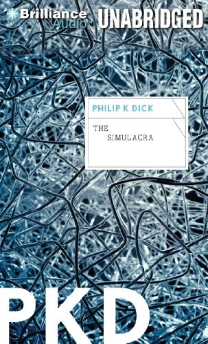 Philip K. Dick: The Simulacra (AudiobookFormat, 2011, Brilliance Audio)