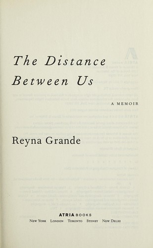 Reyna Grande: The distance between us (2012, Atria Books)