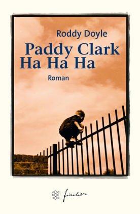 Roddy Doyle: Paddy Clarke Ha Ha Ha. Jubiläums- Edition. (German language, 2002, Fischer (Tb.), Frankfurt)