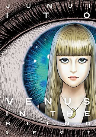 Junji Ito: Venus in the Blind Spot (2020, Viz Media)