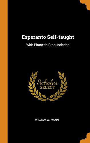 William W. Mann: Esperanto Self-taught (Hardcover, 2018, Franklin Classics)