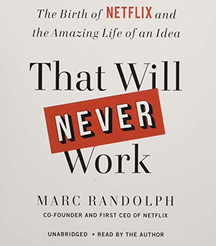 Marc Randolph: That Will Never Work (2019, Little, Brown & Company)