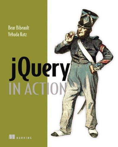 Bear Bibeault, Yehuda Katz: jQuery in Action (Paperback, 2008, Manning Publications)