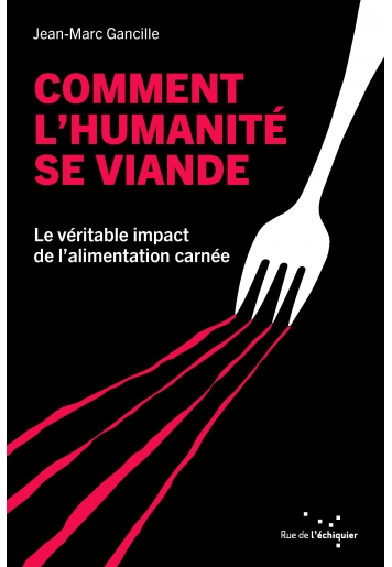 Jean-Marc Gancille: Comment l'humanité se viande (Paperback, Français language, Rue de l'échiquier)