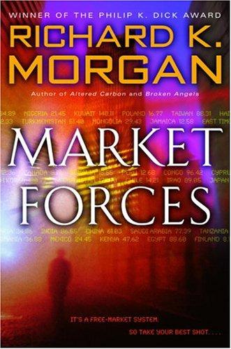 Richard K. Morgan: Market forces (2005, Del Rey/Ballentine Books)