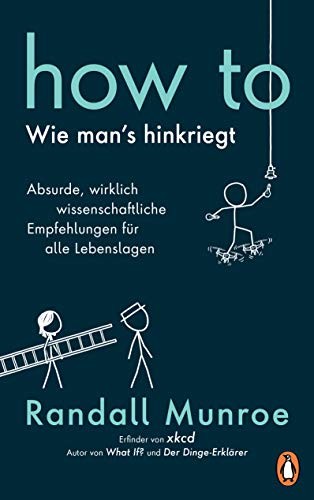 Randall Munroe: HOW TO - Wie man's hinkriegt (Paperback, 2019, Penguin Verlag)