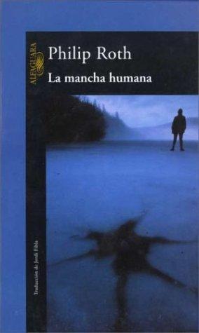 Philip Roth: La mancha humana (The American Trilogy, #3) (Spanish language, 2002)