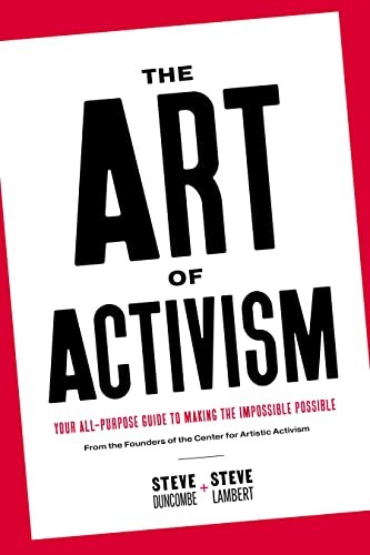 Stephen Duncombe, Steve Lambert: Art of Activism (2021, OR Books, LLC)
