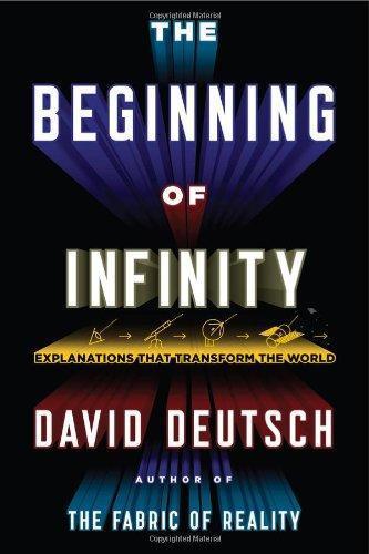 David Deutsch: The Beginning of Infinity: Explanations That Transform the World (2011)