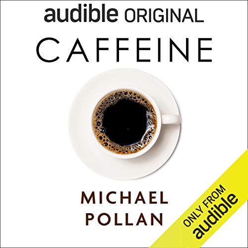 Michael Pollan: Caffeine (AudiobookFormat, 2020, Audible Originals LLC)