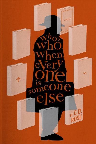 C. D. Rose: Who's who when everyone is someone else (2018)