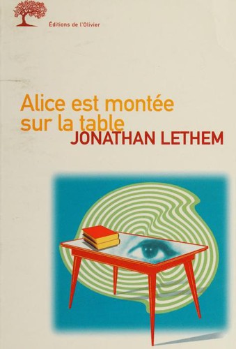 Jonathan Lethem: Alice est montée sur la table (Paperback, French language, 2000, Oeil)