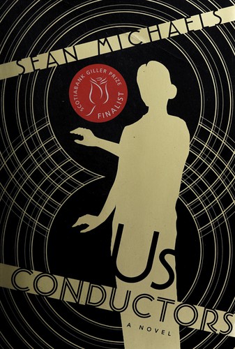 Sean Michaels: Us conductors (2014, Random House Canada)