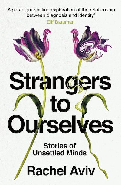 Rachel Aviv: Strangers to Ourselves (2022, Penguin Random House)