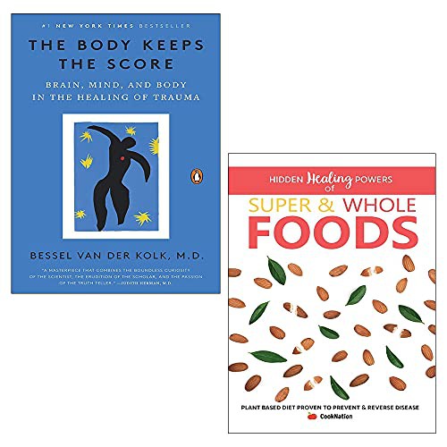 Bessel A. Van Der Kolk, Iota, 978-0143127741, 0143127748, 9780143127741: The Body Keeps the Score: Mind, Brain and Body in Transformation of Trauma / Hidden Healing Powers Of Super & Whole Foods: Plant Based Diet Proven To Prevent & Reverse Disease (Paperback, 2019, Penguin/Iota Publishing Limited)