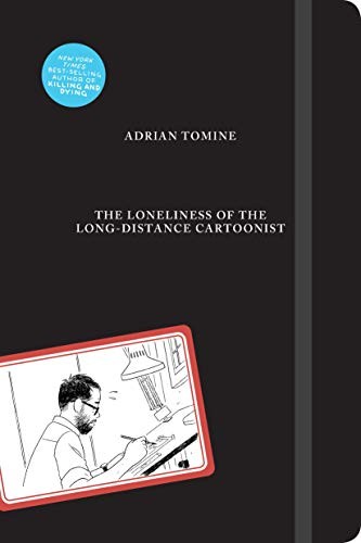 Adrian Tomine: The Loneliness of the Long-Distance Cartoonist (Hardcover, 2020, Drawn and Quarterly)