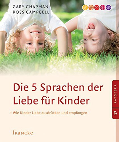 Gary Chapman, Sophie Campbell: Die 5 Sprachen der Liebe für Kinder (Paperback, 2014, Francke Buchhandlung GmbH)