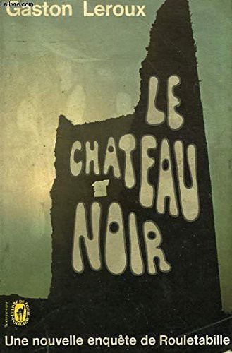 Gaston Leroux: Le chateau noir (Paperback, 1973, Ldp)
