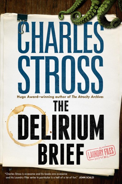 Charles Stross: The Delirium Brief (2017, A Tom Doherty Associates Books)