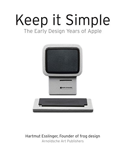 Hartmut Esslinger: Keep It Simple: The Early Design Years of Apple (2014, Arnoldsche Verlagsanstalt)