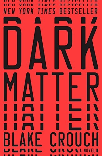 Blake Crouch: Dark Matter: A Novel (2016, Broadway Books)