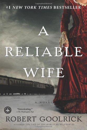 Robert Goolrick: A Reliable Wife (Paperback, 2010, Algonquin Books)