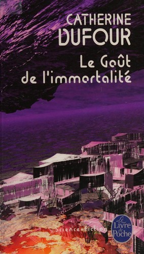 Le goût de l'immortalité (French language, 2007, Librairie générale française)