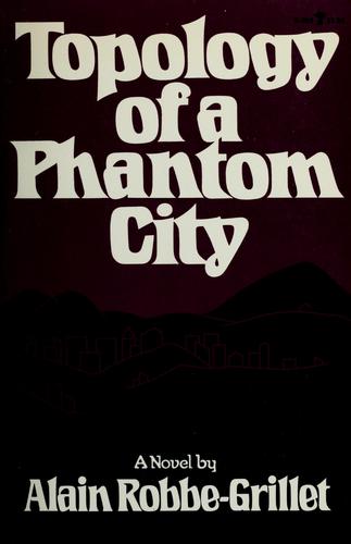 Alain Robbe-Grillet: Topology of a phantom city (1977, Grove Press : distributed by Random House)