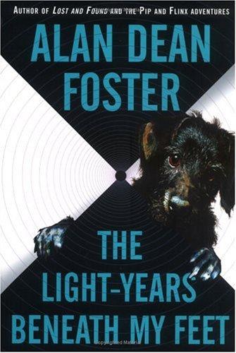 Alan Dean Foster: The Light-Years Beneath My Feet (Hardcover, 2005, Del Rey)