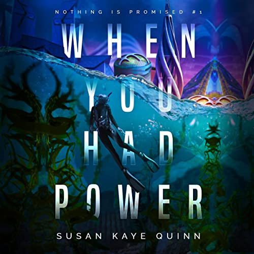 Susan Kaye Quinn: When You Had Power (Nothing is Promised #1) (AudiobookFormat, 2022, OrangeSky Audio)