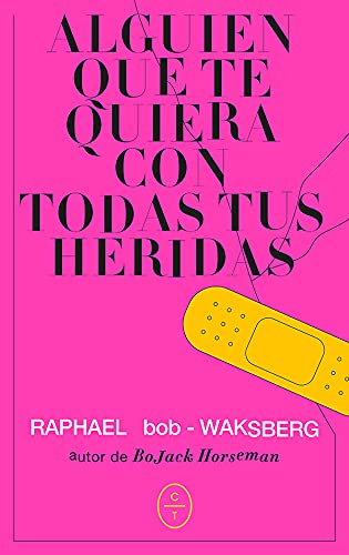 Raphael Bob-Waksberg: Alguien que te quiera con todas tus heridas (Paperback, Castellano language, 2021, Círculo de Tiza)