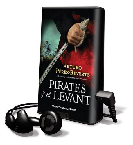 Michael Kramer, Arturo Pérez-Reverte: Pirates of the Levant (EBook, 2010, Tantor Media Inc)