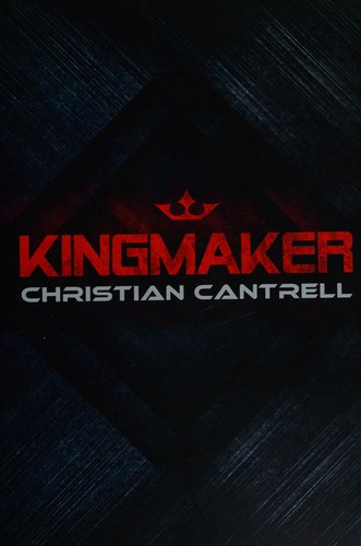 Christian Cantrell: Kingmaker (2013, Amazon Publishing)