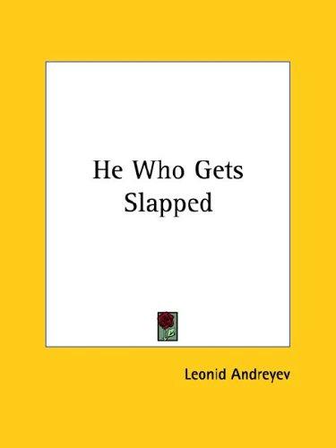 Leonid Andreyev: He Who Gets Slapped (Paperback, 2005, Kessinger Publishing)