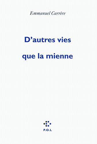 Emmanuel Carrère: D'autres vies que la mienne (Paperback, French language, 2009)