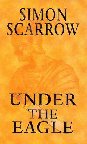 Simon Scarrow: Under the eagle (2002, Thorndike Press)