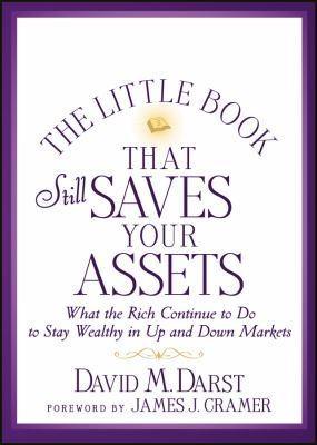 David M. Darst: The Little Book that Still Saves Your Assets : What The Rich Continue to Do to Stay Wealthy in Up and Down Markets (2013)