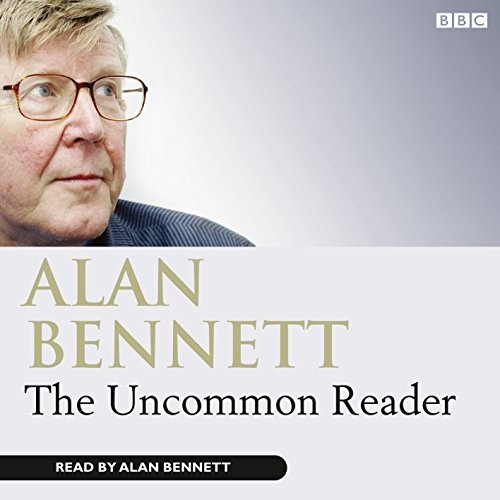 Alan Bennett: The Uncommon Reader (AudiobookFormat, 2007, BBC Books)