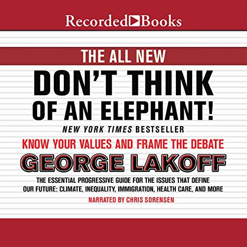 George Lakoff: The All New Don't Think of an Elephant! (AudiobookFormat, 2015, Recorded Books, Inc. and Blackstone Publishing)